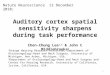 Auditory cortex spatial sensitivity sharpens during task performance Chen-Chung Lee 1,2 & John C Middlebrooks 2 Nature Neuroscience 12 December 2010; 1