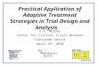 Practical Application of Adaptive Treatment Strategies in Trial Design and Analysis S.A. Murphy Center for Clinical Trials Network Classroom Series April