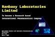 Ranbaxy Laboratories Limited To become a Research based International Pharmaceutical Company UBS Global Generic and Specialty Pharmaceuticals Conference