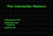 The Interstellar Medium Astronomy 315 Professor Lee Carkner Lecture 18