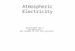 Atmospheric Electricity. Dalibard’s Experiment The Earth’s Electric Field