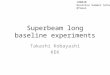 Superbeam long baseline experiments Takashi Kobayashi KEK 100830 Neutrino Summer School @Tokai