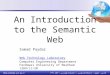 Samad Paydar Web Technology Laboratory Computer Engineering Department Ferdowsi University of Mashhad 1389/11/20 An Introduction to the Semantic Web