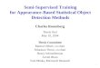 1 Semi-Supervised Training for Appearance-Based Statistical Object Detection Methods Charles Rosenberg Thesis Oral May 10, 2004 Thesis Committee Martial