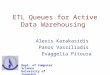ETL Queues for Active Data Warehousing Alexis Karakasidis Panos Vassiliadis Evaggelia Pitoura Dept. of Computer Science University of Ioannina