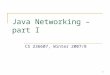 1 Java Networking – part I CS 236607, Winter 2007/8
