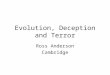 Evolution, Deception and Terror Ross Anderson Cambridge