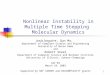 1 Nonlinear Instability in Multiple Time Stepping Molecular Dynamics Jesús Izaguirre, Qun Ma, Department of Computer Science and Engineering University