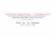 Parallel Algorithms - Introduction Advanced Algorithms & Data Structures Lecture Theme 11 Prof. Dr. Th. Ottmann Summer Semester 2006