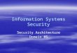 Information Systems Security Security Architecture Domain #5