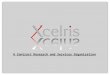 A Contract Research and Services Organization. Ideas to Life! A Contract Research and Services Organization  Xcelris is a Specialty Contract Research