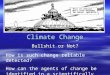Climate Change Bullshit or Not? How is such change reliable detected? How can the agents of change be identified in a scientifically rigorous manner?
