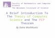 A Brief Introduction To The Theory of Computer Science and The PCP Theorem By Dana Moshkovitz Faculty of Mathematics and Computer Science The Weizmann