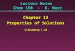 Lecture Notes Chem 150 - K. Marr Chapter 13 Properties of Solutions Silberberg 3 ed