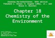 Chemistry of the Environment Chapter 18 Chemistry of the Environment Chemistry, The Central Science, 10th edition Theodore L. Brown; H. Eugene LeMay, Jr.;