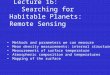 Lecture 16: Searching for Habitable Planets: Remote Sensing Methods and parameters we can measure Mean density measurements: internal structure Measurements