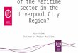 What is the health of the Maritime sector in the Liverpool City Region? John Hulmes Chairman of Mersey Maritime