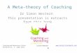 A Meta-theory of Coaching Coaching and Mentoring a Critical Text Western, S. Sage 2012  Dr Simon Western This presentation is extracts