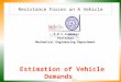 Resistance Forces on A Vehicle P M V Subbarao Professor Mechanical Engineering Department Estimation of Vehicle Demands …