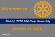 January 31, 2015 Welcome to District 7750 Mid-Year Assembly