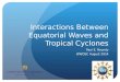 Interactions Between Equatorial Waves and Tropical Cyclones Paul E. Roundy WWOSC August 2014