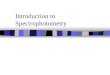 Introduction to Spectrophotometry. Spectroscopy Is the study of the interaction of light & matter Spectrophotometer – instrument that uses electromagnetic