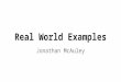 Real World Examples Jonathan McAuley. Point Definition - A point is one place that shows a specific “point” Real World Example - A pencil Point would