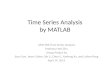 Time Series Analysis by MATLAB AMS 586 Time Series Analysis Professor Wei Zhu Group Project by Jisun Son, Jesse Colton, Xin Li, Chen Li, Yasheng Xu, and