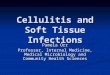 Cellulitis and Soft Tissue Infections Pamela Orr Professor, Internal Medicine, Medical Microbiology and Community Health Sciences