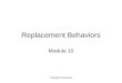 Copyright Ernsperger Replacement Behaviors Module 10