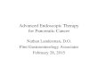 Advanced Endoscopic Therapy for Pancreatic Cancer Nathan Landesman, D.O. Flint Gastroenterology Associates February 28, 2015