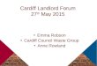 Cardiff Landlord Forum 27 th May 2015 Emma Robson Cardiff Council Waste Group Anne Rowland
