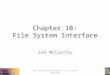 Chapter 10: File System Interface Joe McCarthy CSS 430: Operating Systems - File System Interface1
