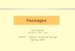 Packages Jim Fawcett Copyright © 1994 – 2010 CSE687 – Object Oriented Design Spring 2010
