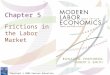 Copyright © 2009 Pearson Education, Inc. Chapter 5 Frictions in the Labor Market