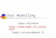 User Modelling Teppo Räisänen teraisan/ Teppo.raisanen@oamk.fi