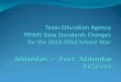 Addendum – Post Addendum Release. 2013-2014 Data Standards This training presentation is associated with the Legacy PEIMS Data Standards; Not the Texas