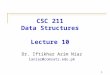 1 CSC 211 Data Structures Lecture 10 Dr. Iftikhar Azim Niaz ianiaz@comsats.edu.pk 1