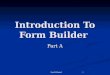 Eyad Alshareef 1 Introduction To Form Builder Part A