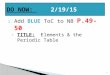 BLUE 1. Add BLUE ToC to NB P.49-50 ◦ TITLE: Elements & the Periodic Table 1