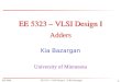 Fall 2008EE 5323 - VLSI Design I - © Kia Bazargan 1 EE 5323 – VLSI Design I Kia Bazargan University of Minnesota Adders