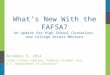 What’s New With the FAFSA? An Update for High School Counselors and College Access Mentors December 9, 2014 Cindy Forbes Cameron, Federal Student Aid,
