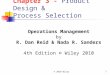 © 2010 Wiley1 Chapter 3 - Product Design & Process Selection Operations Management by R. Dan Reid & Nada R. Sanders 4th Edition © Wiley 2010