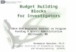Budget Building Blocks for Investigators 2014 NIH Regional Seminar on Program Funding & Grants Administration Baltimore, MD Rosemarie Hunziker, Ph.D. National