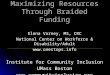 Maximizing Resources Through Braided Funding Elena Varney, MS, CRC National Center on Workforce & Disability/Adult  Institute for Community