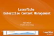 Laserfiche Enterprise Content Management Tim Welsh President, Nexus-Strategy