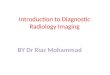 Introduction to Diagnostic Radiology Imaging BY Dr Riaz Mohammad