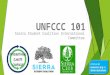 UNFCCC 101 Sierra Student Coalition International Committee Find us at  or @sierrastudent