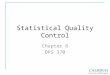 Statistical Quality Control Chapter 6 OPS 370. Statistical Process/Quality Control at Honda 