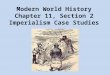 Modern World History Chapter 11, Section 2 Imperialism Case Studies